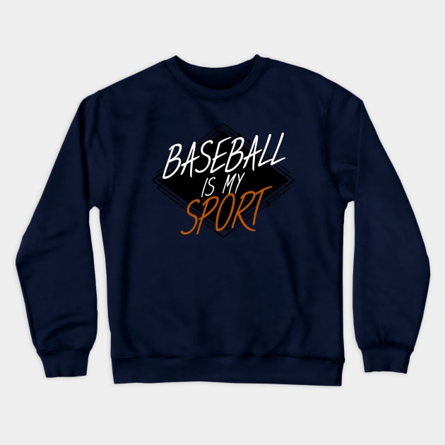 Baseball is my sport Crewneck Sweatshirt by maxcode